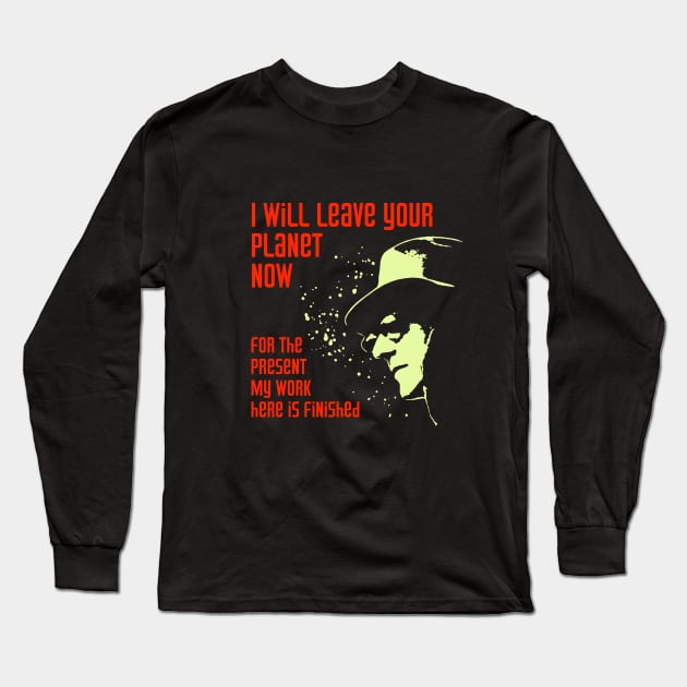 Cosmic Man - I Will Leave Your Planet Now Long Sleeve T-Shirt by MatchbookGraphics